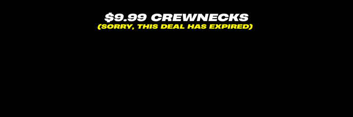 $9.99 CREWNECKS